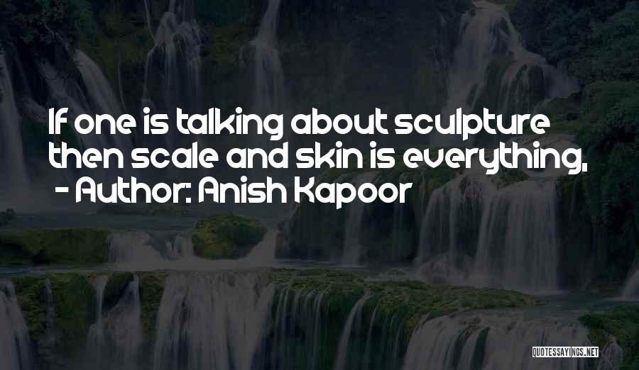 Anish Kapoor Quotes 609061 Anish Kapoor Quotes 609061