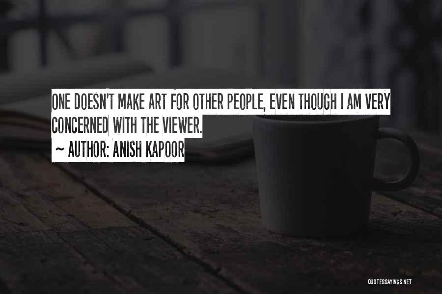 Anish Kapoor Quotes 838667