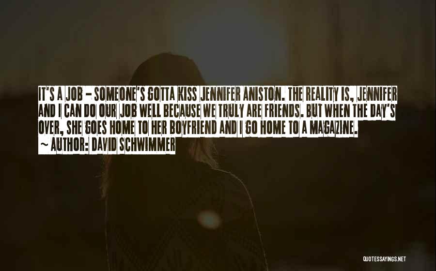 Aniston Quotes By David Schwimmer