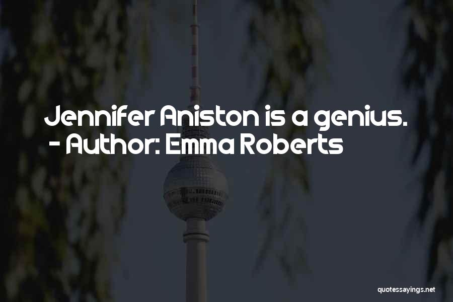 Aniston Quotes By Emma Roberts