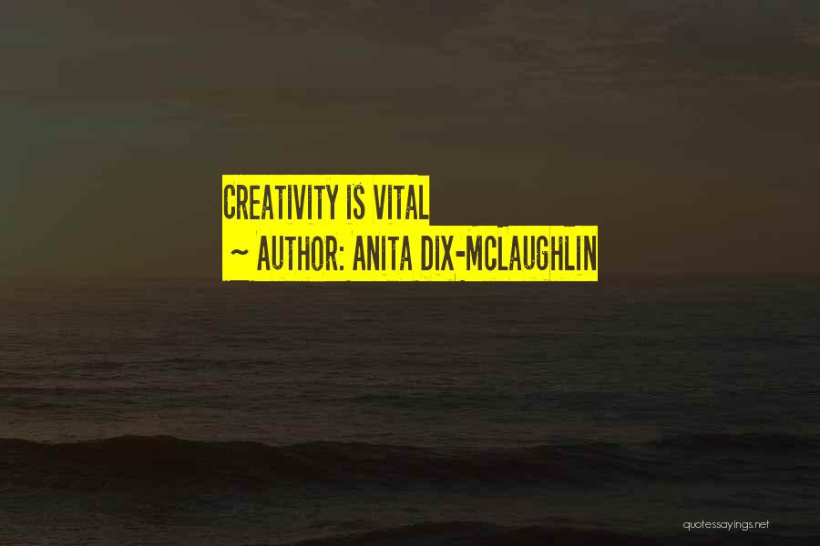 Anita Dix-McLaughlin Quotes 1599080