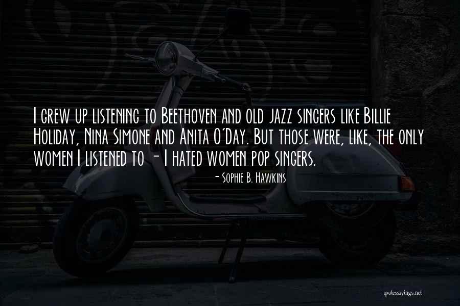 Anita O Day Quotes By Sophie B. Hawkins Anita O Day Quotes By Sophie B. Hawkins