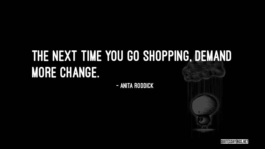 Anita Roddick Quotes 1636056