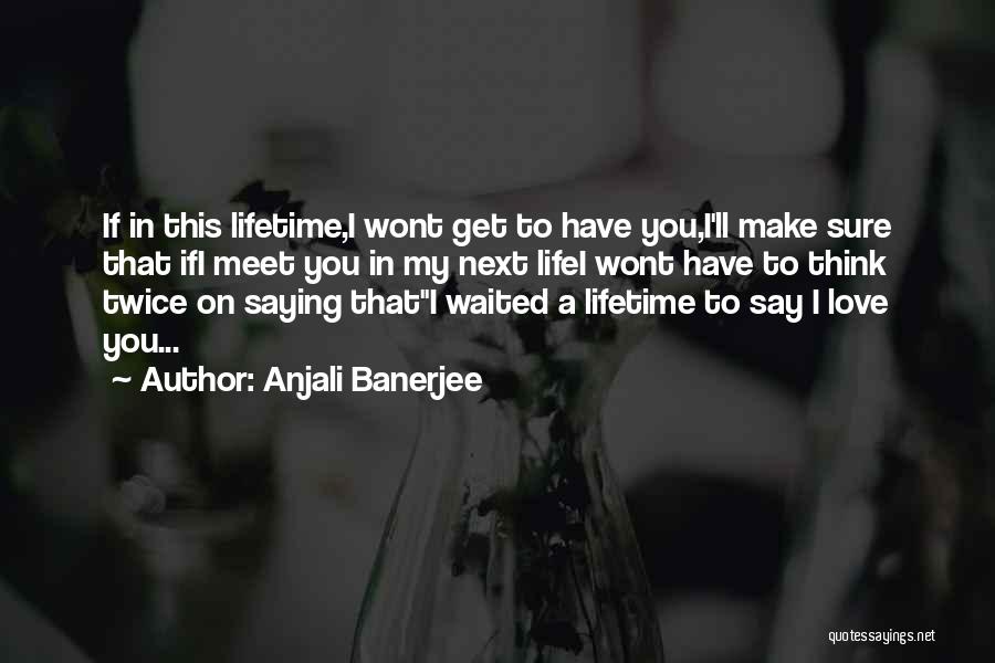 Anjali Banerjee Quotes 1750701