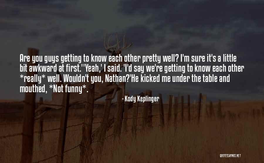 Anjinha Batizado Quotes By Kody Keplinger Anjinha Batizado Quotes By Kody Keplinger