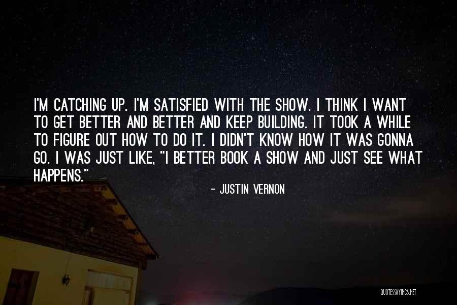 Anjinha De Feltro Quotes By Justin Vernon Anjinha De Feltro Quotes By Justin Vernon