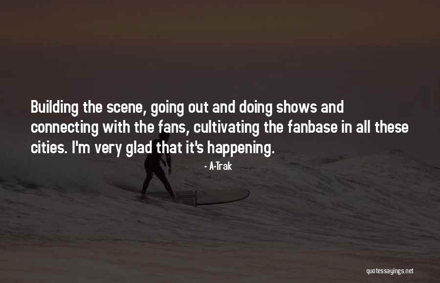 Ankerberg Show Quotes By A-Trak Ankerberg Show Quotes By A-Trak