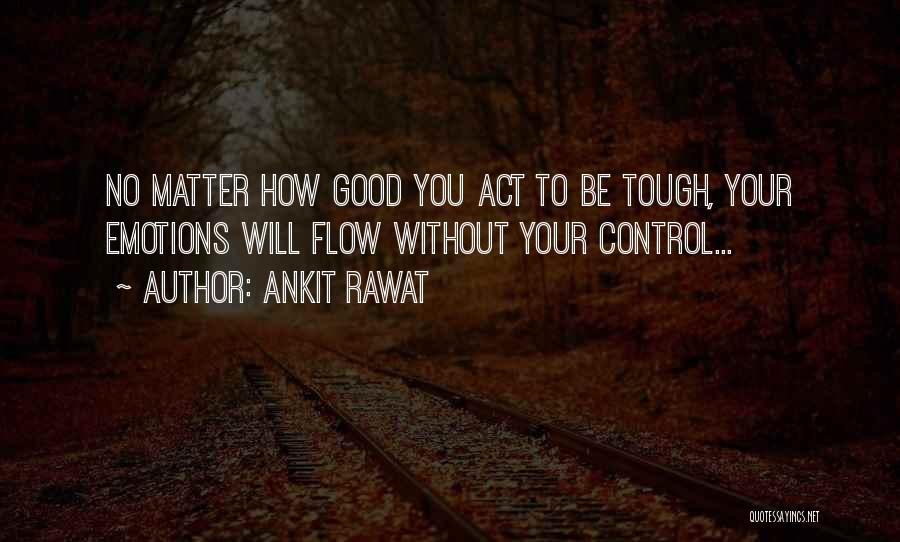 Ankit Rawat Quotes 1915007