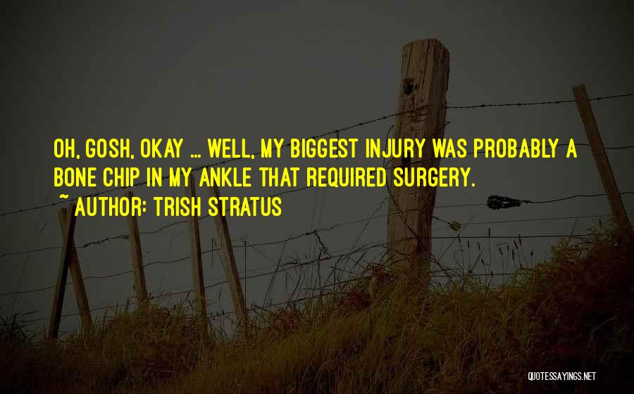 Ankle Surgery Quotes By Trish Stratus