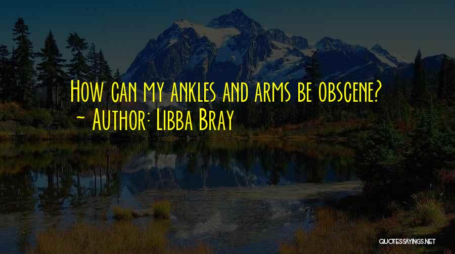 Ankles Quotes By Libba Bray