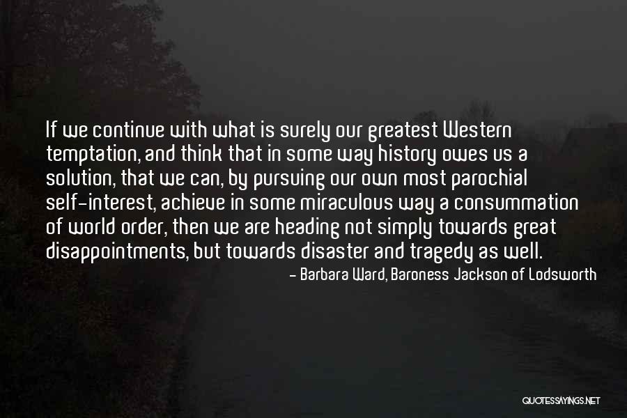 Anlatma Teknikleri Quotes By Barbara Ward, Baroness Jackson Of Lodsworth Anlatma Teknikleri Quotes By Barbara Ward, Baroness Jackson Of Lodsworth