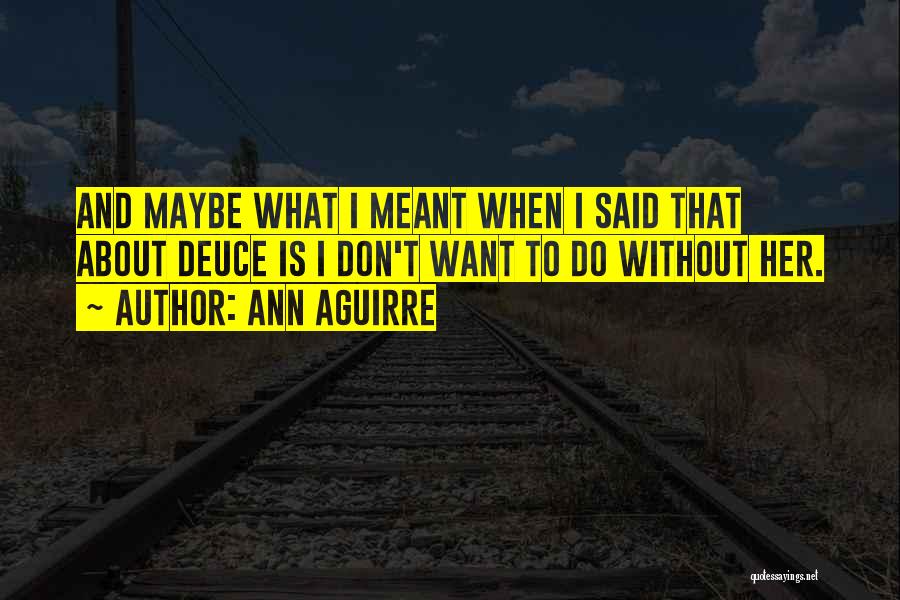 Ann Aguirre Quotes 1870712