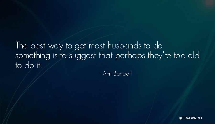 Ann Bancroft Quotes 325582 Ann Bancroft Quotes 325582
