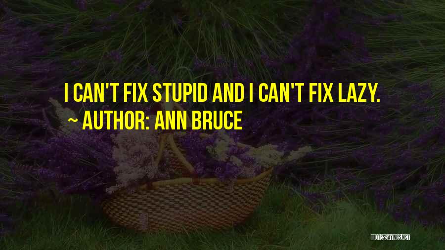 Ann Bruce Quotes 390162