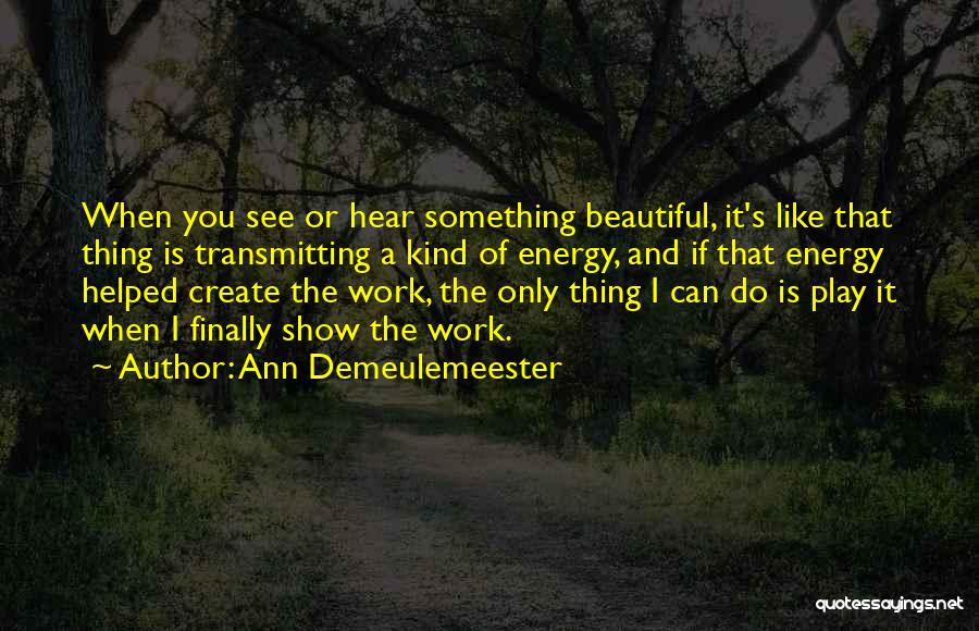 Ann Demeulemeester Quotes 2149833