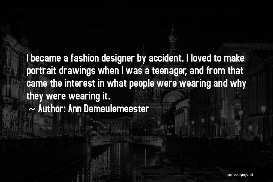 Ann Demeulemeester Quotes 786978