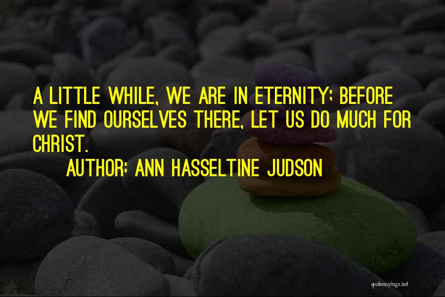 Ann Hasseltine Judson Quotes 1109823