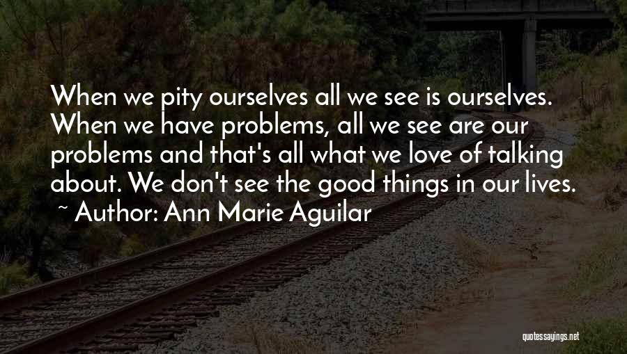 Ann Marie Aguilar Quotes 687395