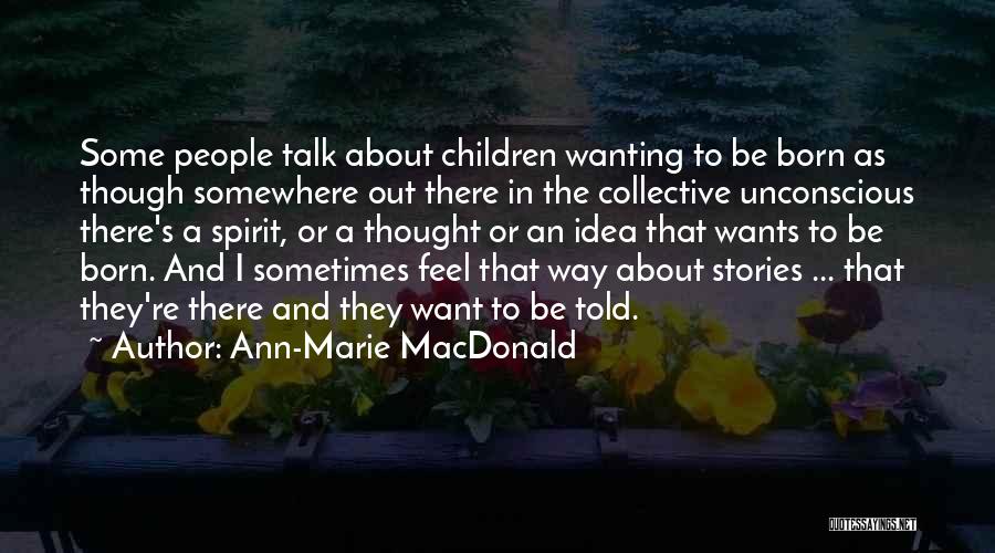 Ann-Marie MacDonald Quotes 1377457