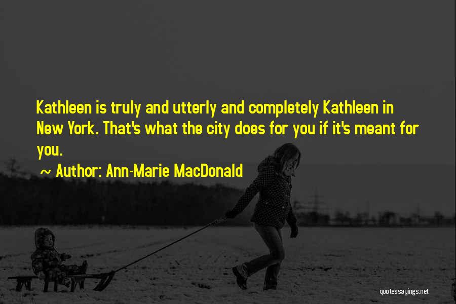 Ann-Marie MacDonald Quotes 1863314