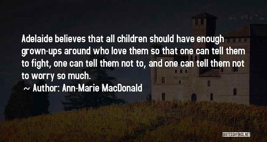 Ann-Marie MacDonald Quotes 647137