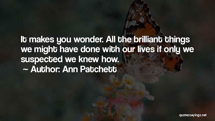 Ann Patchett Quotes 796658