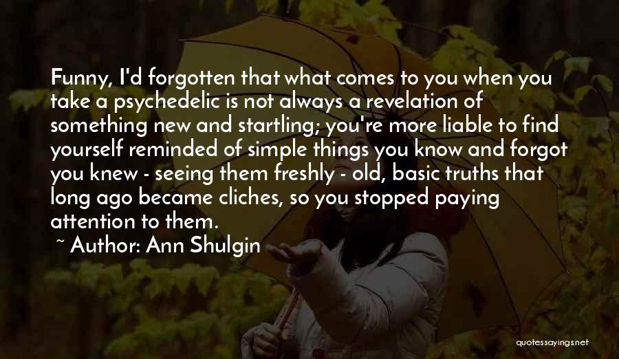 Ann Shulgin Quotes 2138651