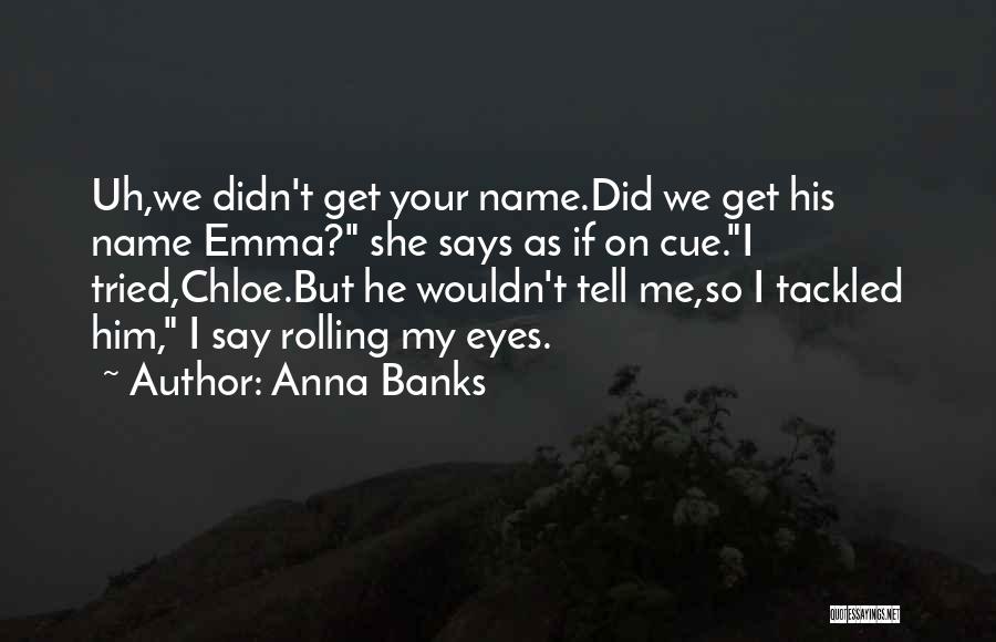 Anna Banks Quotes 445816