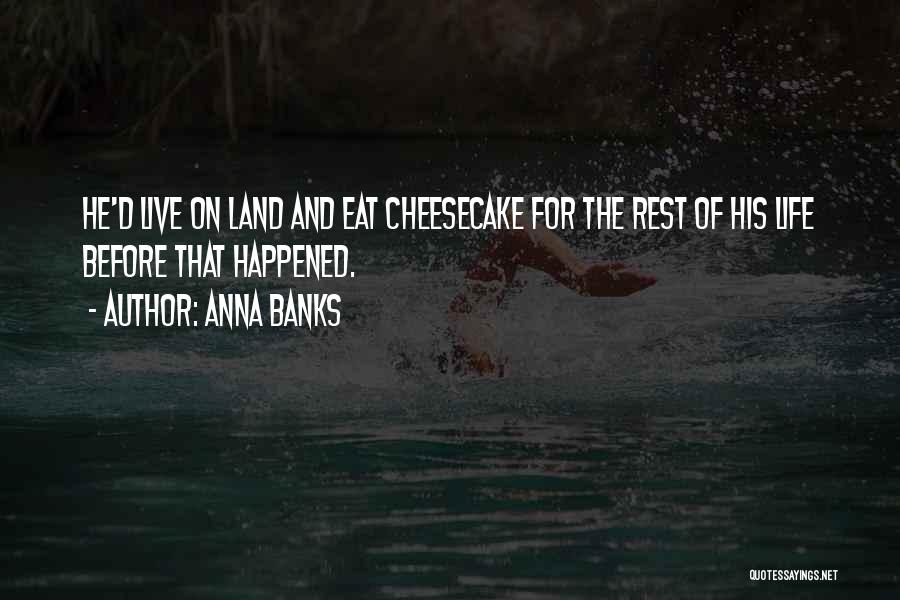 Anna Banks Quotes 906042