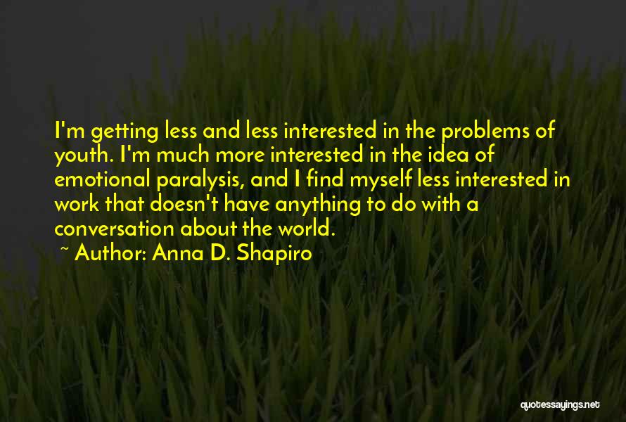 Anna D. Shapiro Quotes 115712