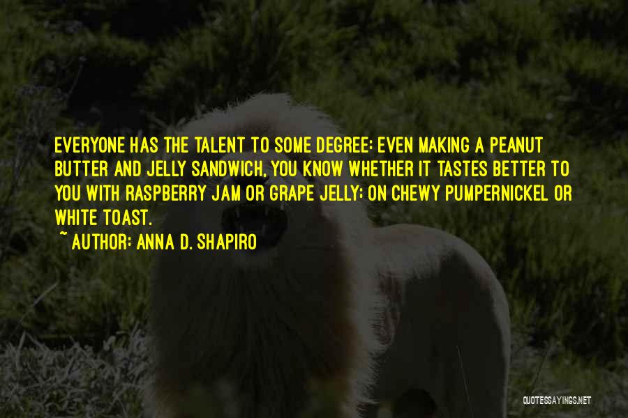 Anna D. Shapiro Quotes 1199856