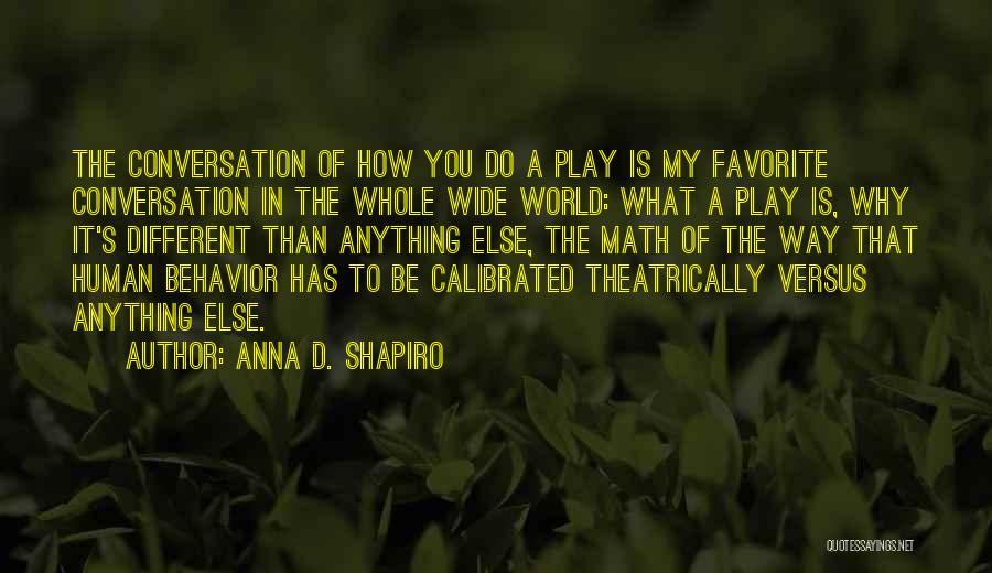 Anna D. Shapiro Quotes 2113876