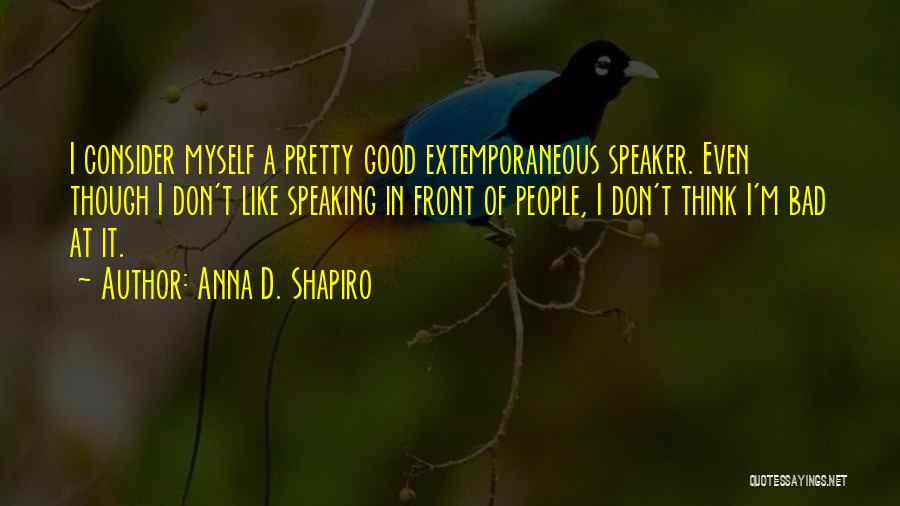 Anna D. Shapiro Quotes 389206
