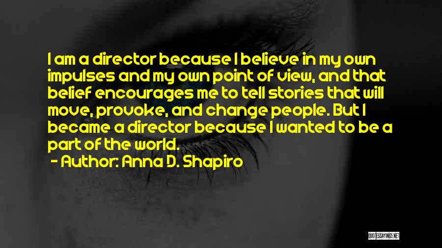 Anna D. Shapiro Quotes 612728