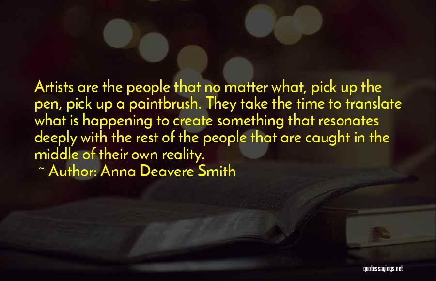 Anna Deavere Smith Quotes 249241