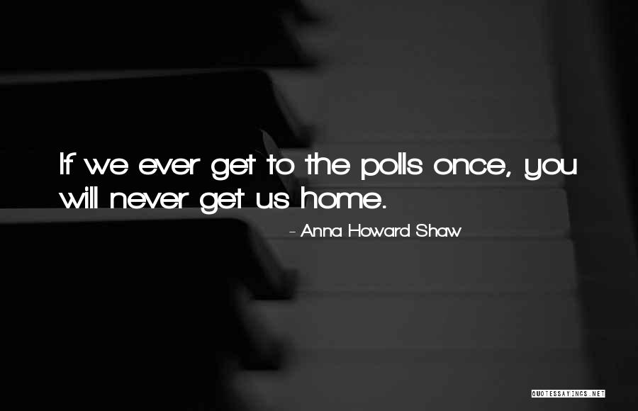 Anna Howard Quotes By Anna Howard Shaw Anna Howard Quotes By Anna Howard Shaw