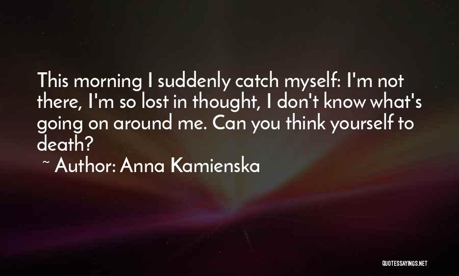 Anna Kamienska Quotes 1420630