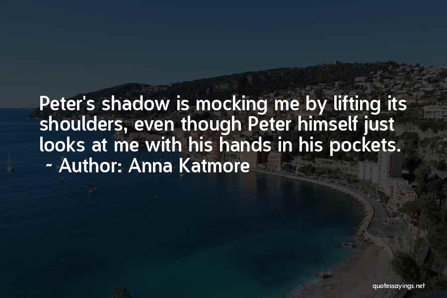 Anna Katmore Quotes 527107