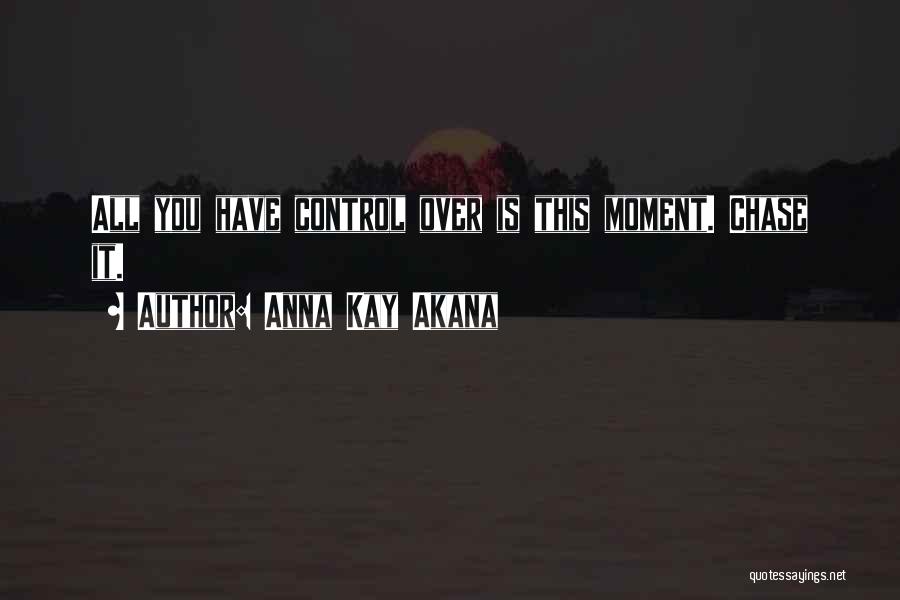 Anna Kay Akana Quotes 1933491