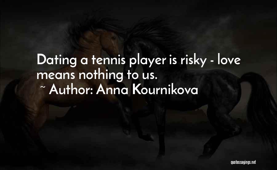 Anna Kournikova Quotes 696084