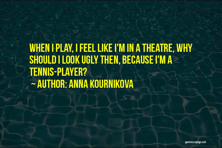 Anna Kournikova Quotes 981743