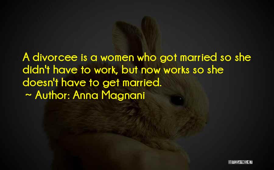 Anna Magnani Quotes 351688