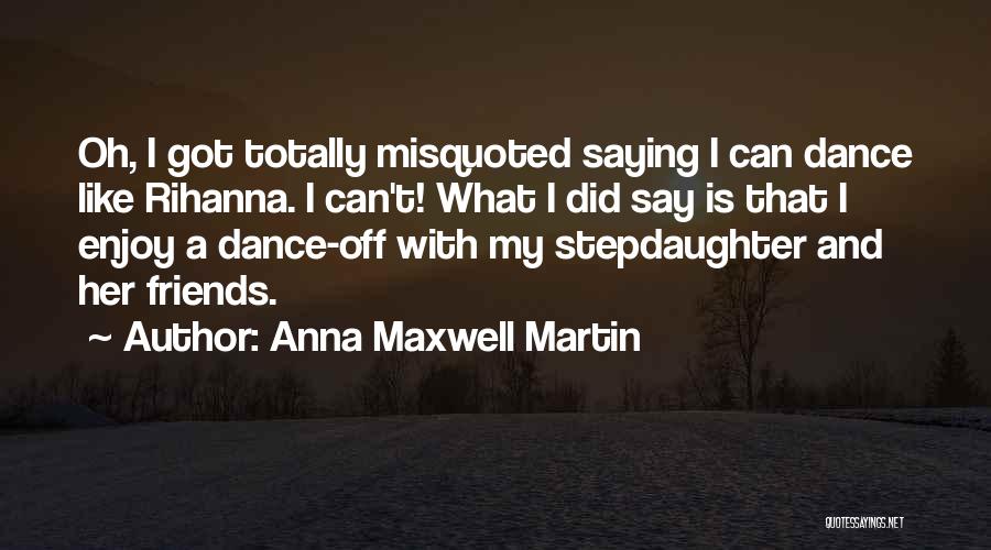 Anna Maxwell Martin Quotes 1682418