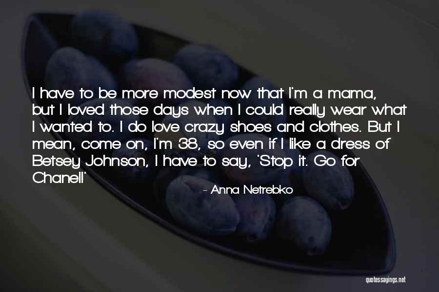 Anna Netrebko Quotes 1772521