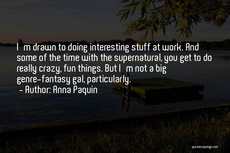 Anna Paquin Quotes 345909