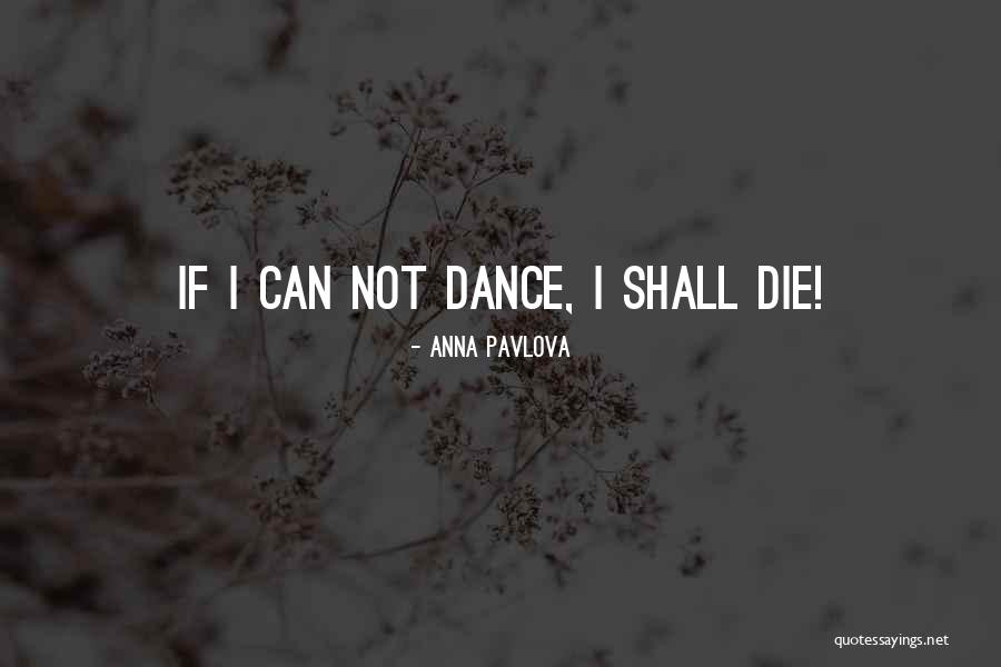 Anna Pavlova Quotes 1127989