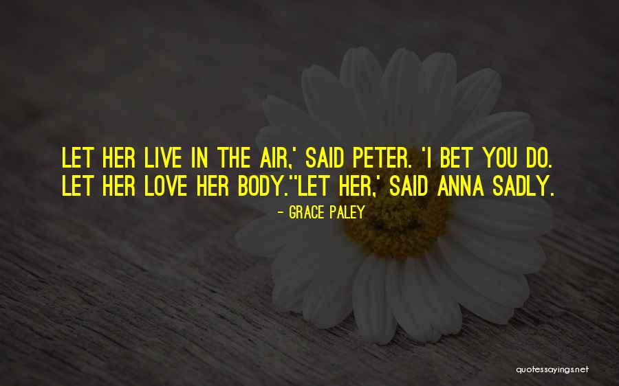Anna Peter Quotes By Grace Paley Anna Peter Quotes By Grace Paley