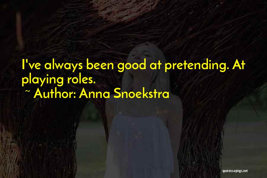 Anna Snoekstra Quotes 947483