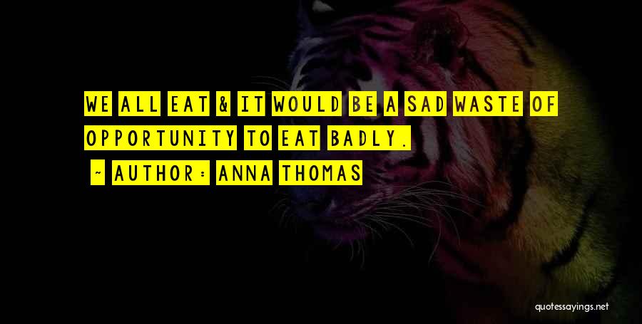 Anna Thomas Quotes 692417