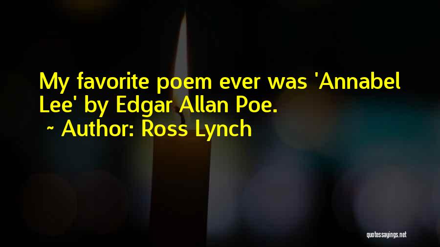 Annabel Lee Poem Quotes By Ross Lynch